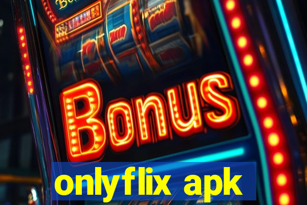 onlyflix apk
